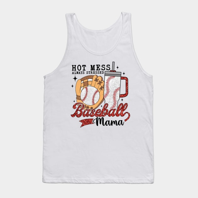 Hot Mess Always Stressed Baseball Mama Tank Top by celestewilliey